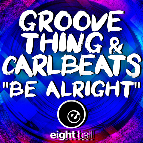 Groove Thing, Carlbeats - Be Alright [EBD291]